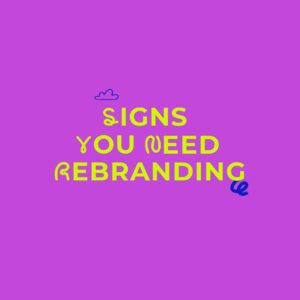 10 Signs Your Business Needs a Brand Refresh