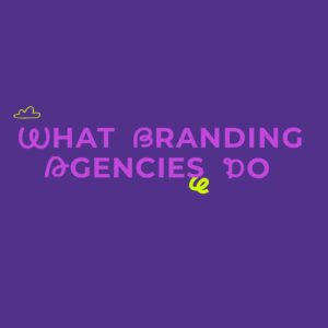 What Does a Branding Agency Do? (Is It Worth It?)